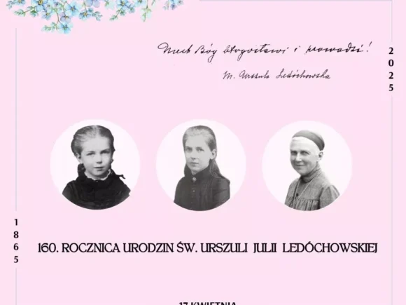 17 kwietnia obchodzimy 160. Rocznicę Urodzin św. Urszuli Ledóchowskiej